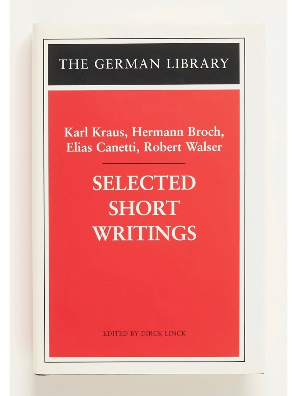 SELECTED SHORT WRITINGS Karl Kraus, Hermann Broch, Elias Canetti, Robert Walser